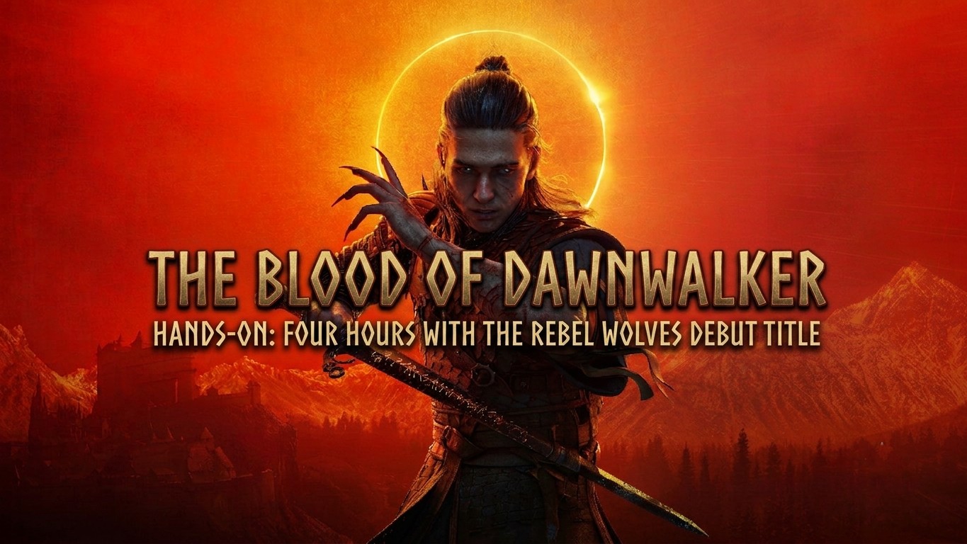 Hands-On: Four Hours with The Blood of Dawnwalker